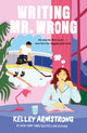 Writing Mr. Wrong, a sexy, fun, second-chance, fake dating romance 9780349438092 Kelley Armstrong