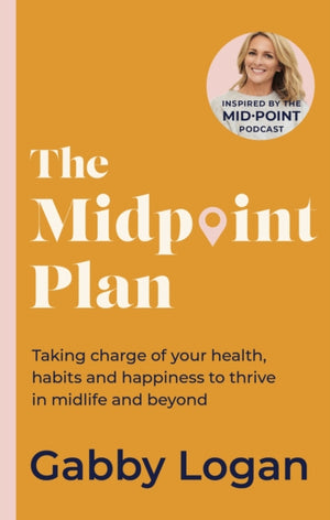 Midpoint Plan, Taking charge of your health, habits and happiness to thrive in midlife and beyond