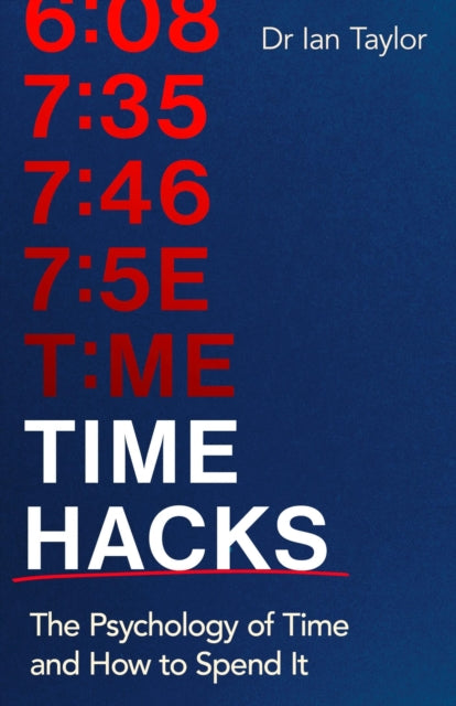 Time Hacks, The psychology of time and how to spend it 9780349440217 Ian Taylor