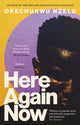 Book cover of: Here Again Now. By: Okechukwu Nzelu