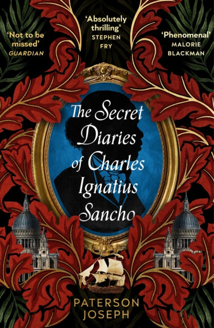 Secret Diaries of Charles Ignatius Sancho, “An absolutely thrilling, throat-catching wonder of a historical novel” STEPHEN FRY 9780349702377 Paterson Joseph