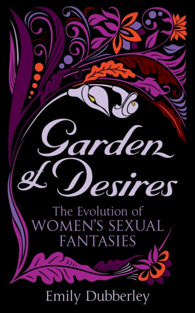 Book cover of: Garden of Desires. By: Emily Dubberley