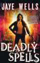 Book cover of: Deadly Spells. By: Jaye Wells
