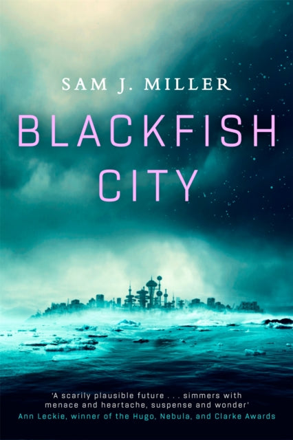 Book cover of: Blackfish City. By: Sam J. Miller