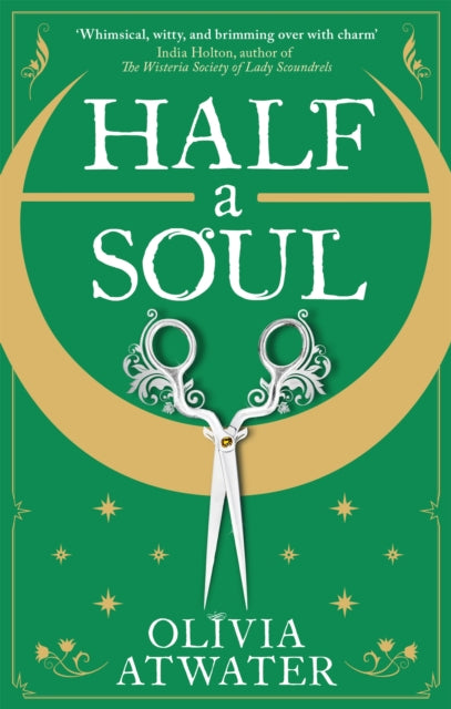 Half a Soul, Howl's Moving Castle meets Bridgerton in this cosy Regency fantasy romance 9780356518763 Olivia Atwater