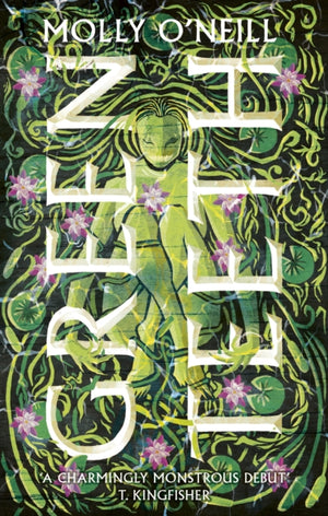 Greenteeth, A monstrously cosy tale of fae, folklore and found family