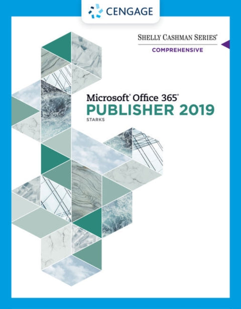 Shelly Cashman SeriesA® MicrosoftA® Office 365A® & Publisher 2019A® Comprehensive