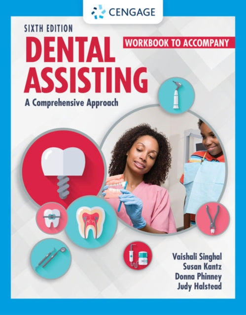 Book cover of: Student Workbook for Singhal/Kantz/Damatta/Phinney/Halsteada€™s Dental Assisting: A Comprehensive Approach. By: Vaishali Singhal