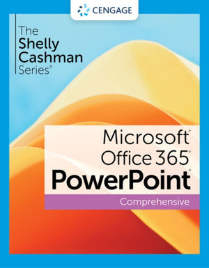 The Shelly Cashman SeriesA® MicrosoftA® Office 365A® & PowerPointA® 2021 Comprehensive
