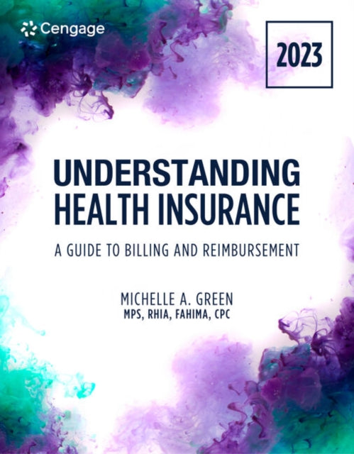 Understanding Health Insurance: A Guide to Billing and Reimbursement, 2023 Edition 9780357764060 Michelle Green