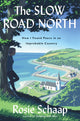 Book cover of: Slow Road North. By: Rosie Schaap