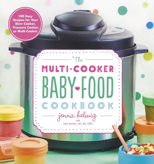 Book cover of: Multi-Cooker Baby Food Cookbook. By: Jenna Helwig