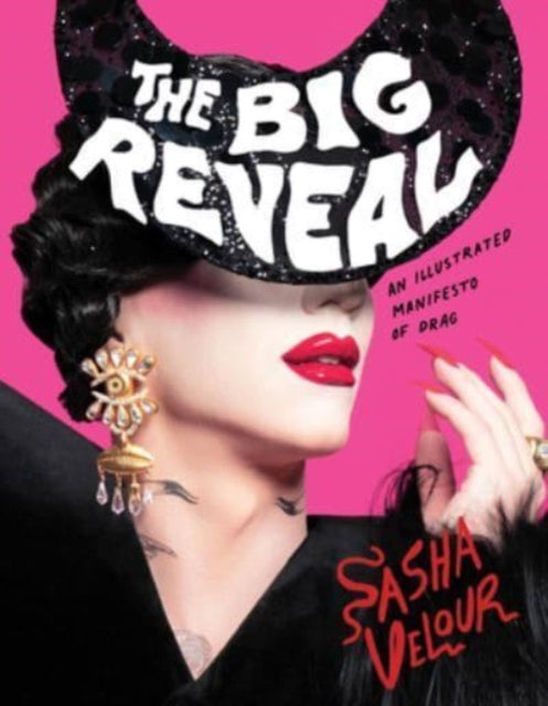 Book cover of: Big Reveal. By: Sasha Velour