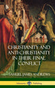Book cover of: Christianity and Anti-Christianity in Their Final Conflict (Hardcover). By: Samuel James Andrews