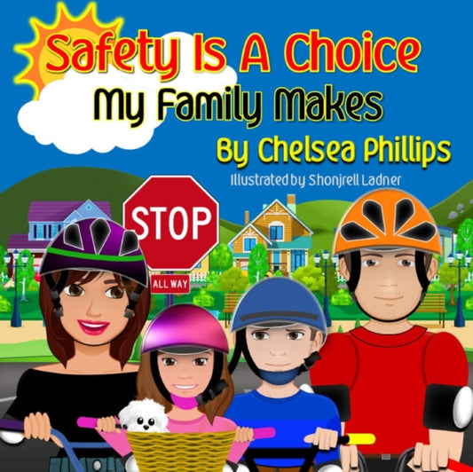Book cover of: Safety Is A Choice My Family Makes. By: Chelsea Phillips