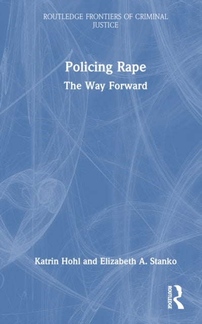 Book cover of: Policing Rape. By: Katrin Hohl