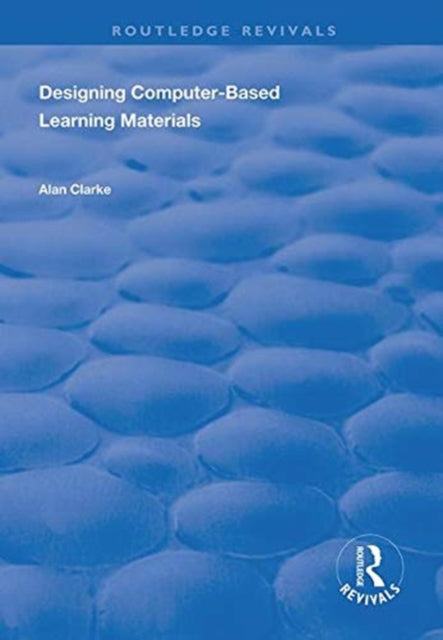 Book cover of: Designing Computer-Based Learning Materials. By: Alan Clarke