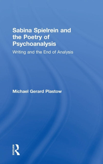 Book cover of: Sabina Spielrein and the Poetry of Psychoanalysis. By: Michael Gerard Plastow