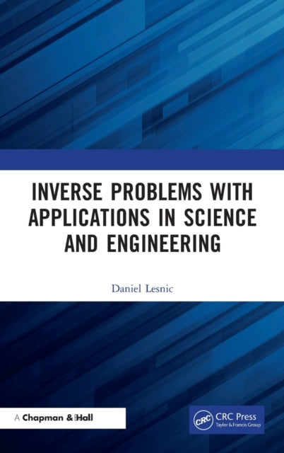 Book cover of: Inverse Problems with Applications in Science and Engineering. By: D. Lesnic