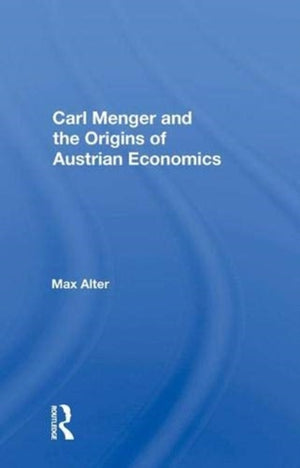 Carl Menger and the Origins of Austrian Economics