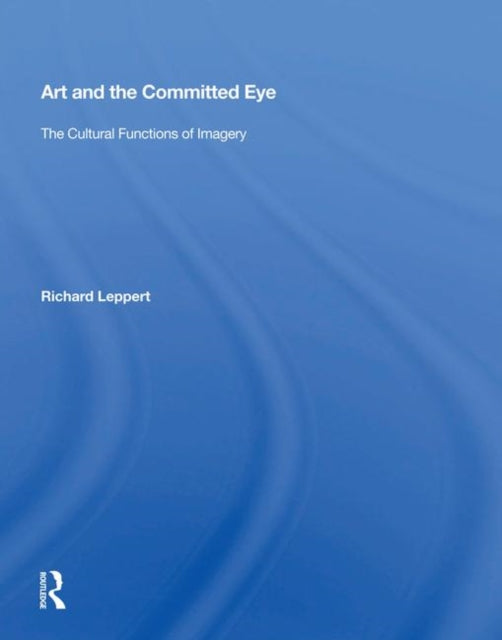 Book cover of: Art and the Committed Eye. By: Richard D. Leppert