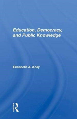 Education, Democracy, And Public Knowledge
