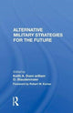 Book cover of: Alternative Military Strategies for the Future. By: Keith A. Dunn
