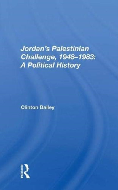 Book cover of: Jordan's Palestinian Challenge, 1948-1983: A Political History. By: Clinton Bailey