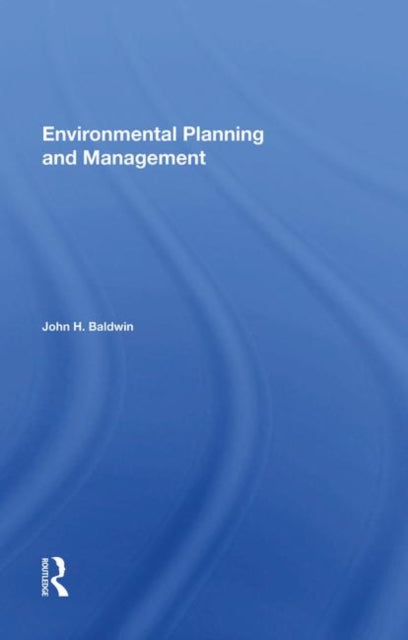 Book cover of: Environmental Planning And Management. By: John H. Baldwin