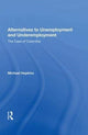 Book cover of: Alternatives to Unemployment and Underemployment. By: Michael Hopkins