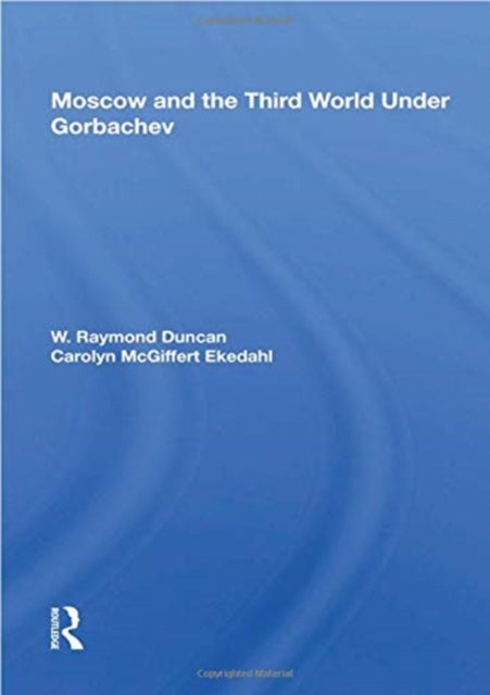 Book cover of: Moscow and the Third World Under Gorbachev