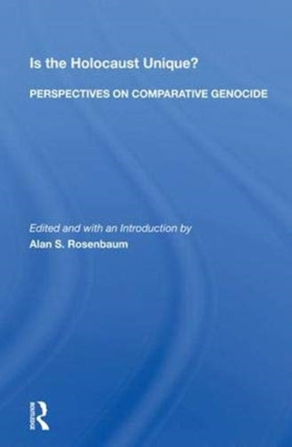 Book cover of: Is The Holocaust Unique? Perspectives On Comparative Genocide. By: Alan S. Rosenbaum