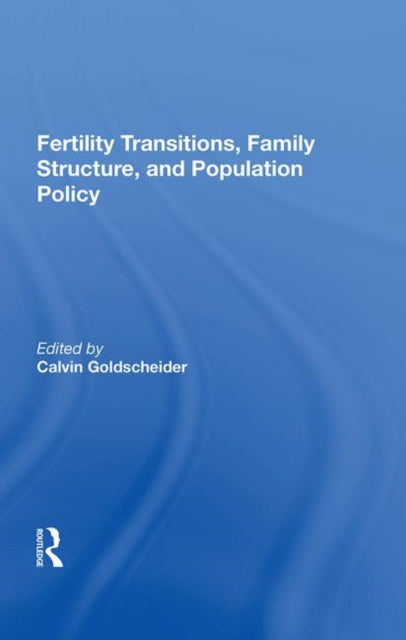 Book cover of: Fertility Transitions, Family Structure, And Population Policy. By: Calvin Goldscheider