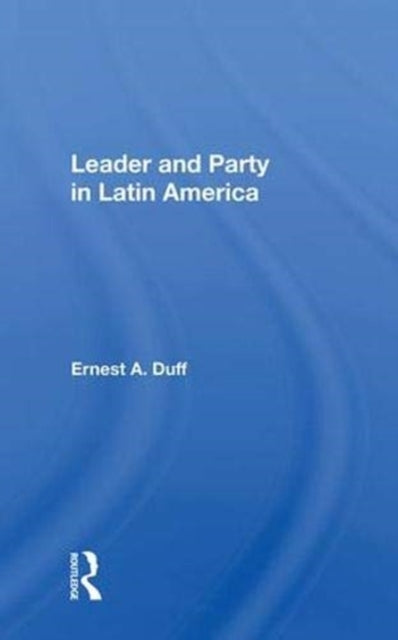 Book cover of: Leader and Party in Latin America