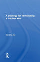 Book cover of: Strategy For Terminating A Nuclear War. By: Clark C. Abt