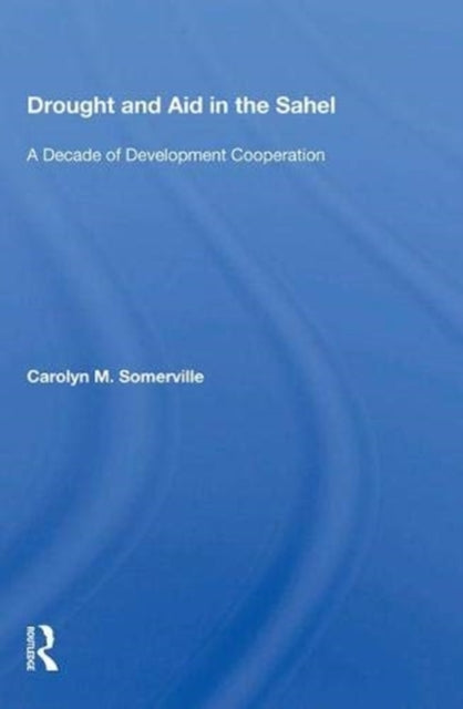 Book cover of: Drought And Aid In The Sahel. By: Carolyn M. Somerville