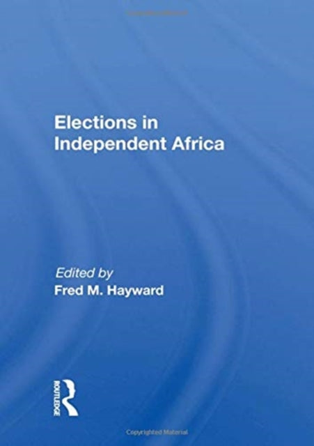Book cover of: Elections in Independent Africa. By: Fred M. Hayward