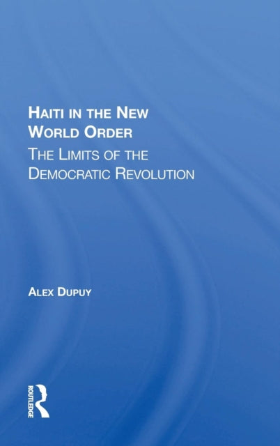 Book cover of: Haiti In The New World Order. By: Alex Dupuy