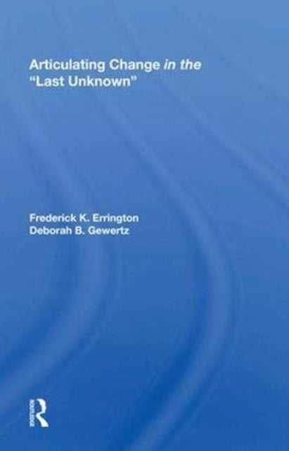 Book cover of: Articulating Change in the Last Unknown. By: Frederick Karl Errington