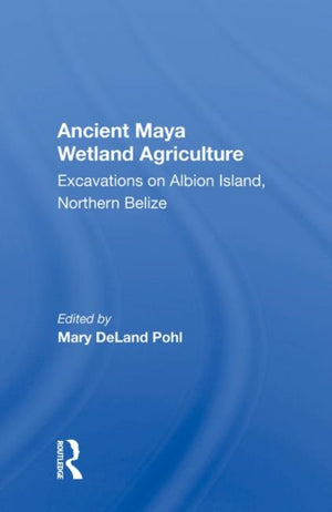 Ancient Maya Wetland Agriculture