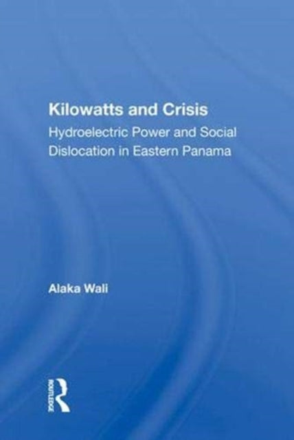 Book cover of: Kilowatts And Crisis. By: Alaka Wali