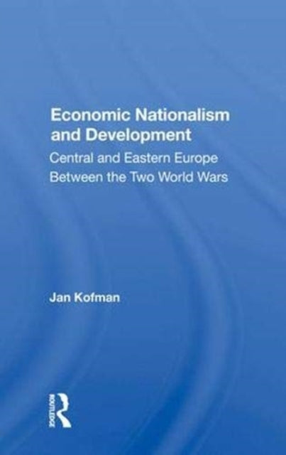 Book cover of: Economic Nationalism And Development. By: Jan Kofman