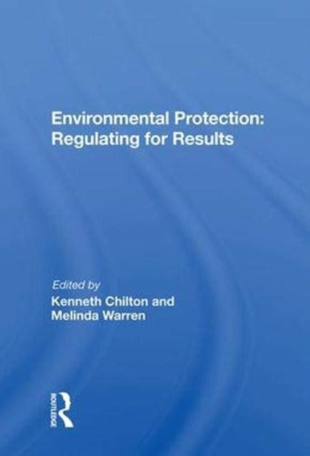 Book cover of: Environmental Protection: Regulating for Results. By: Kenneth W. Chilton