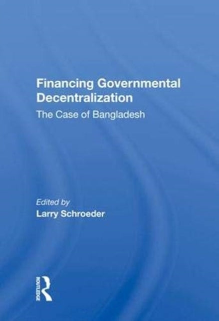 Book cover of: Financing Governmental Decentralization. By: Larry Schroeder