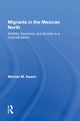 Book cover of: Migrants In The Mexican North. By: Michael M. Swann