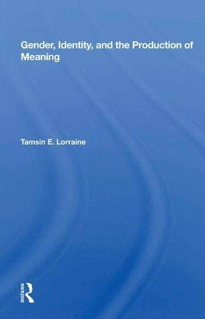 Book cover of: Gender, Identity, And The Production Of Meaning