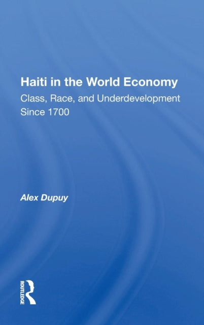 Book cover of: Haiti In The World Economy. By: Alex Dupuy