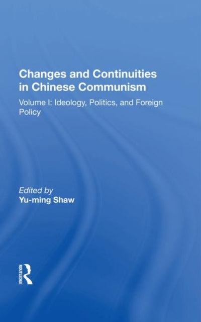 Book cover of: Changes And Continuities In Chinese Communism. By: Yu-ming Shaw