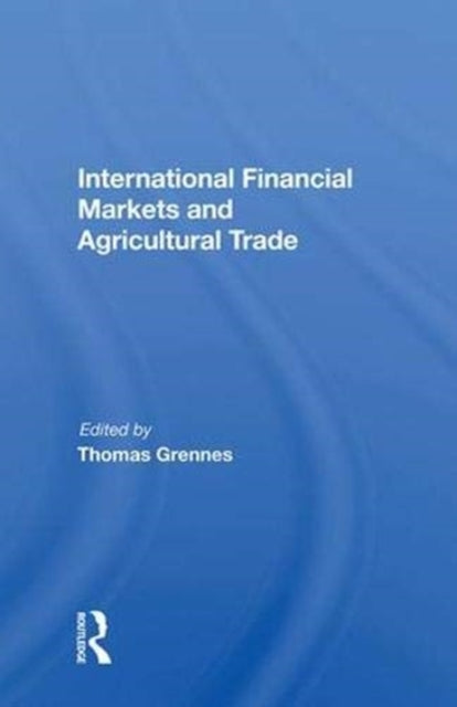 Book cover of: International Financial Markets And Agricultural Trade