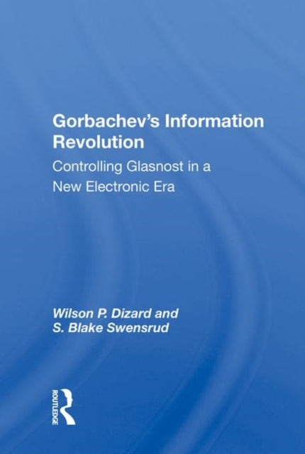 Book cover of: Gorbachev's Information Revolution. By: Wilson P. Dizard